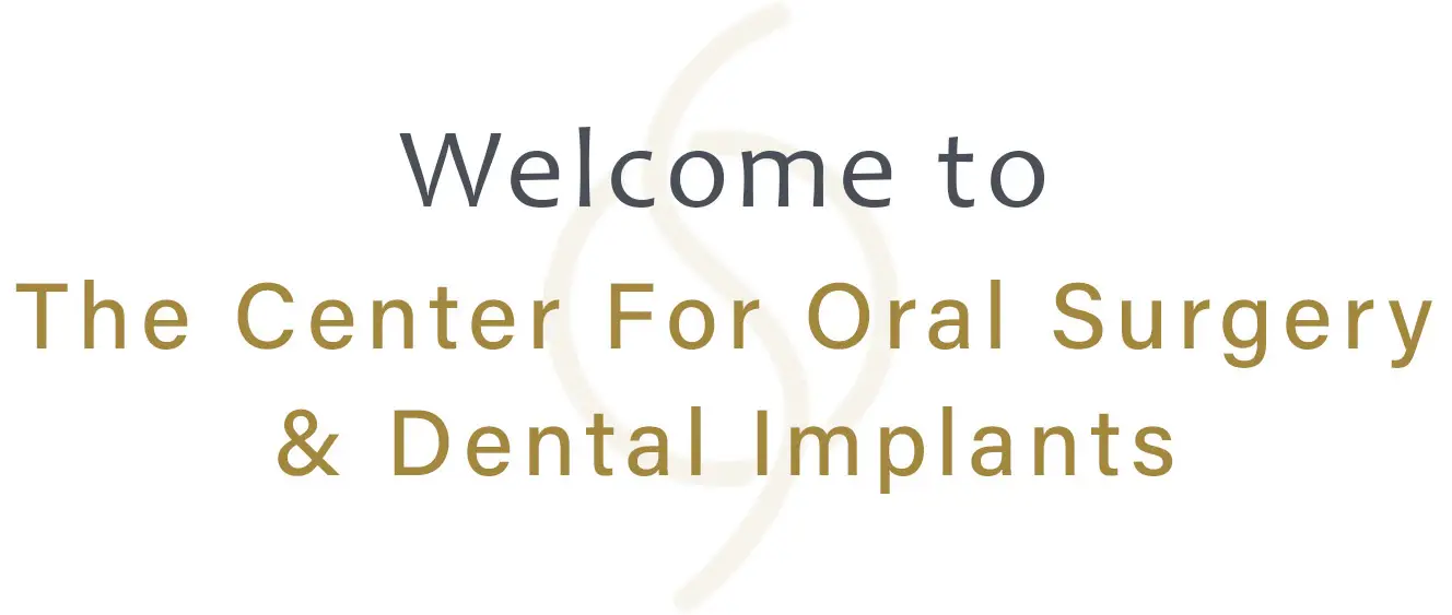 welcome to The Center For Oral Surgery & Dental Implants welcome to The Center For Oral Surgery & Dental Implants